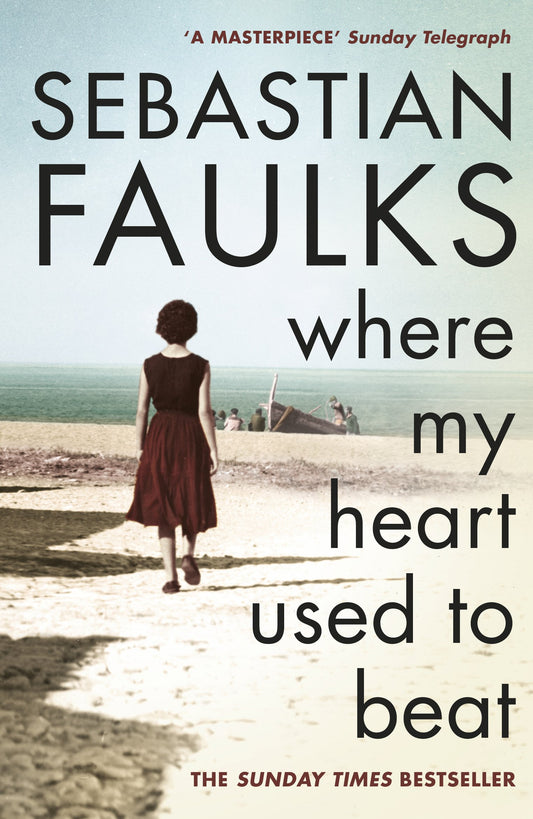 Where My Heart Used to Beat by Sebastian Faulks