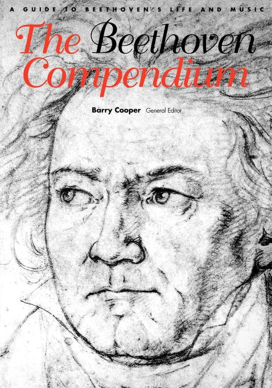 The Beethoven Compendium: A Guide to Beethoven's Life and Music by Barry Cooper