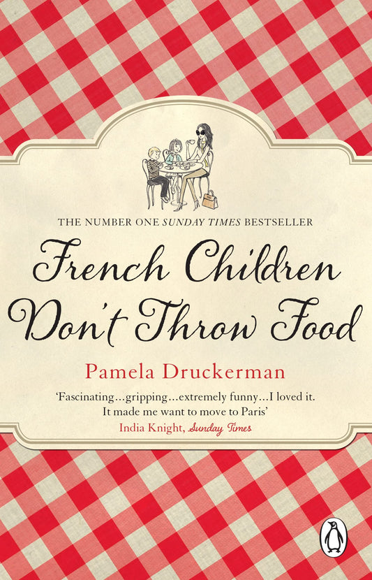 French Children Don't Throw Food by Pamela Druckerman