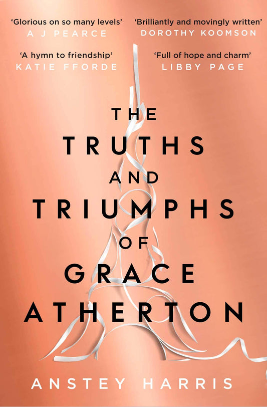 THE TRUTHS AND TRIUMPHS OF GRACE ATHERTON by Anstey Harris