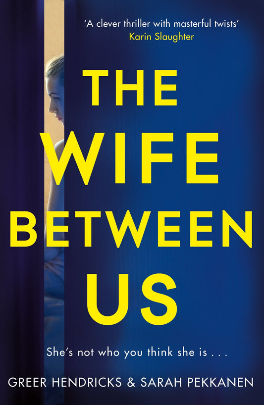 The Wife Between Us by Greer Hendricks & Sarah Pekkanen