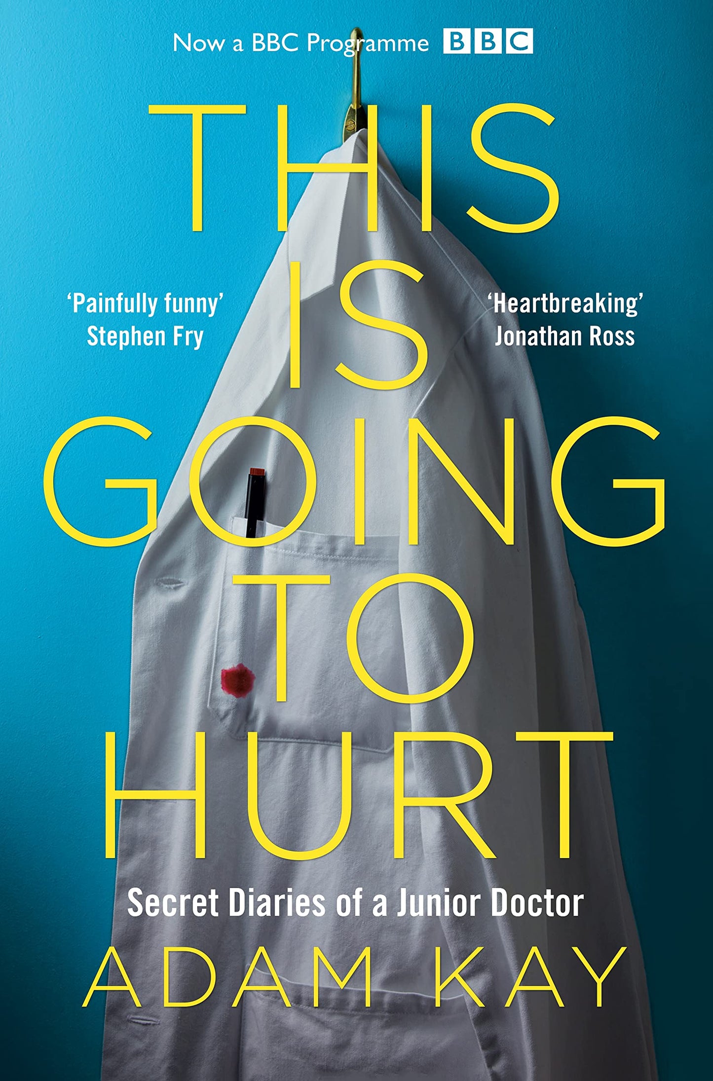 This is Going to Hurt Secret Diaries of a Junior Doctor by Adam Kay