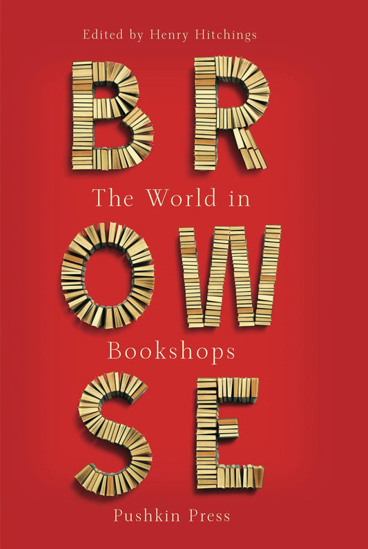 Browse: The World in Bookshops Edited by Henry Hitchings