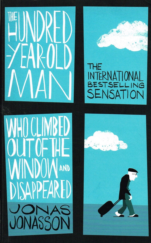 The Hundred-Year-Old Man Who Climbed Out of the Window and Disappeared by Jonasson, Jonas