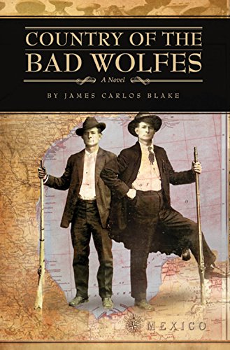 Country of the Bad Wolfes by James Carlos Blake